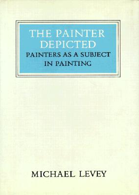 The Painter Depicted: Painters as a Subject in Painting (Walter Neurath Memorial Lectures)