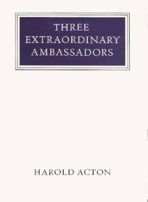 Three Extraordinary Ambassadors (Walter Neurath Memorial Lectures)