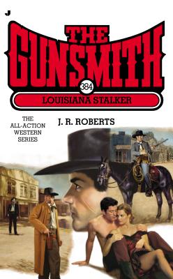 The Gunsmith #384: Louisiana Stalker (Gunsmith, The)