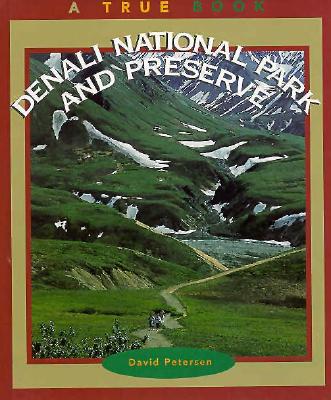 Denali National Park and Preserve (True Books: National Parks)