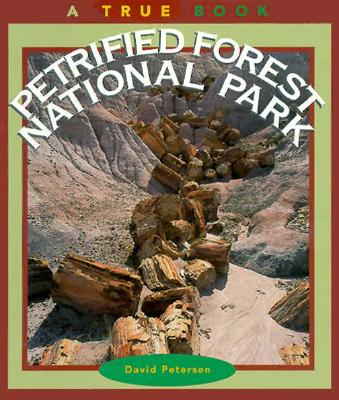 Petrified Forest National Park (a True Book: National Parks: Previous Editions)