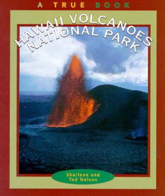 Hawaii Volcanoes National Park (A True Book: National Parks: Previous Editions) (True Books, National Parks)