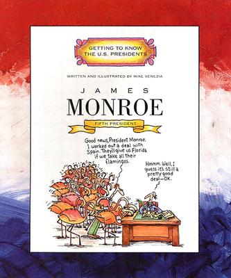 James Monroe: Fifth President, 1817-1825 (Getting to Know the US Presidents)