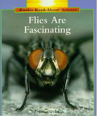 Flies Are Fascinating (Rookie Read-About Science Series)