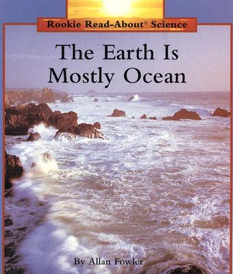 Image for The Earth Is Mostly Ocean (Rookie Read-About Science Series) The Earth Is Mostly Ocean (Rookie Read-About Science Series)