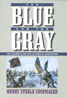 The Blue and the Gray: The Story of the Civil War As Told by Participants