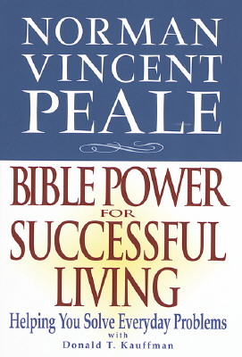 Norman Vincent Peale: Bible Power for Successful Living