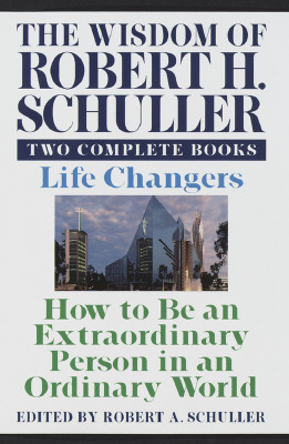 Wisdom of Robert H. Schuller: Two Complete Books