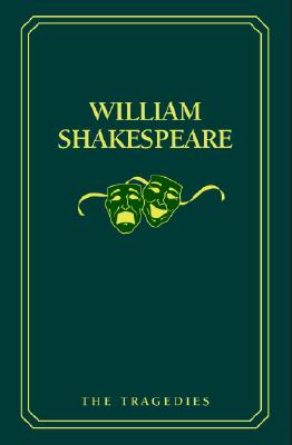 William Shakespeare: The Tragedies