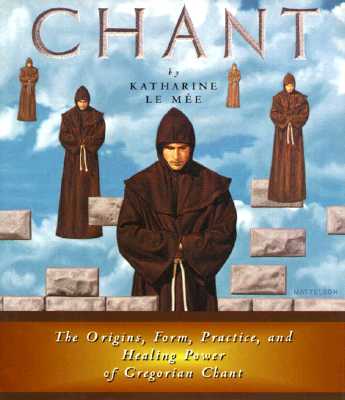 Image for Chant: The Origins, Form, Practice, and Healing Power of Gregorian Chant