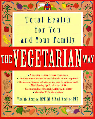 The Vegetarian Way: Total Health for You and Your Family