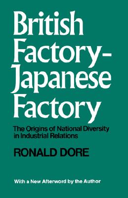British Factory - Japanese Factory: The Origins of National Diversity in Industrial Relations