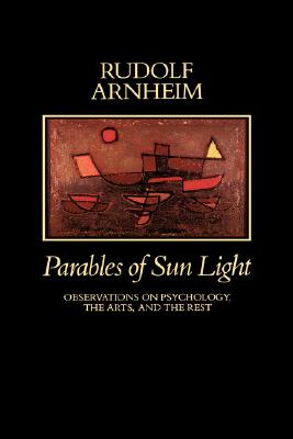 Parables of Sun Light: Obervations on Psychology, the Arts, and the Rest