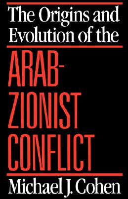 The Origins and Evolution of the Arab-Zionist Conflict