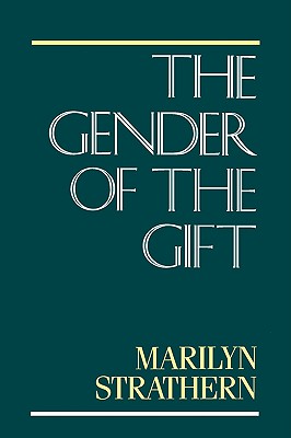 The Gender of the Gift: Problems With Women and Problems With Society in Melanesia