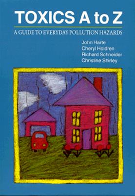 Toxics A to Z: A Guide to Everyday Pollution Hazards