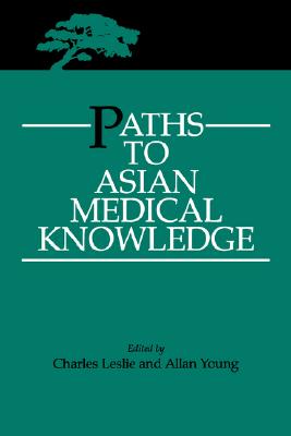 Paths to Asian Medical Knowledge (Volume 32) (Comparative Studies of Health Systems and Medical Care)