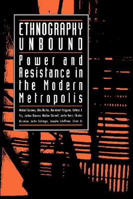 Image for Ethnography Unbound: Power and Resistance in the Modern Metropolis Ethnography Unbound: Power and Resistance in the Modern Metropolis