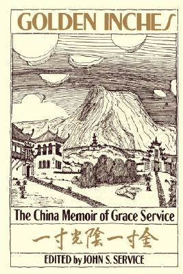 Golden Inches: The China Memoir of Grace Service