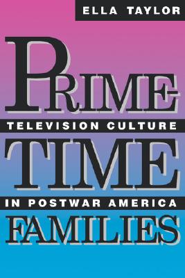 Prime-Time Families : Television Culture in Post-War America
