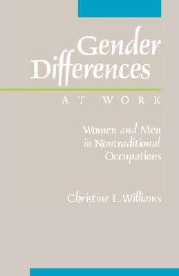 Gender Differences at Work: Women and Men in Non-traditional Occupations