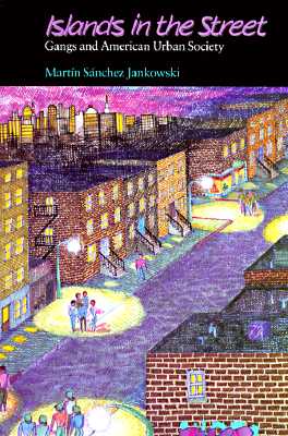 Islands in the Street: Gangs and American Urban Society