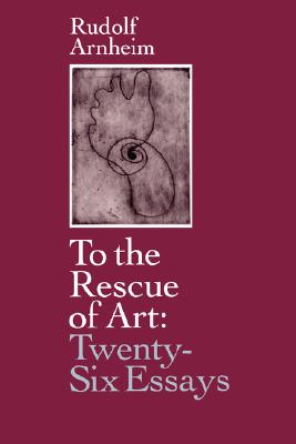 Image for To the Rescue of Art: Twenty-Six Essays To the Rescue of Art: Twenty-Six Essays
