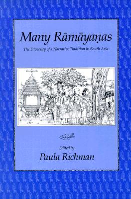 Many Ramayanas: The Diversity of a Narrative Tradition in South Asia