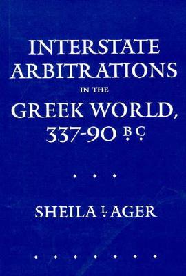 Image for Interstate Arbitrations in the Greek World, 33790 B.C. (Hellenistic Culture and Society)