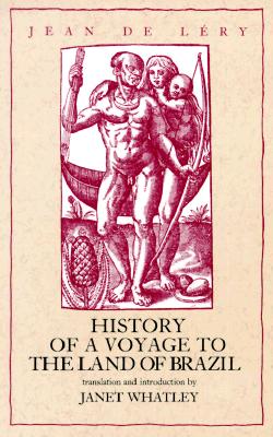 Image for History of a Voyage to the Land of Brazil (Volume 6) (Latin American Literature and Culture)