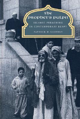 The Prophet's Pulpit: Islamic Preaching in Contemporary Egypt (Volume 20) (Comparative Studies on Muslim Societies)
