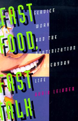 Image for "Fast Food, Fast Talk: Service Work and the Routinization of Everyday Life"