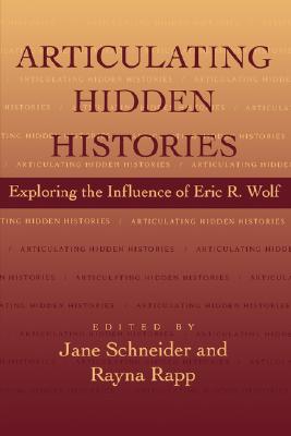 Articulating Hidden Histories: Exploring the Influence of Eric R. Wolf
