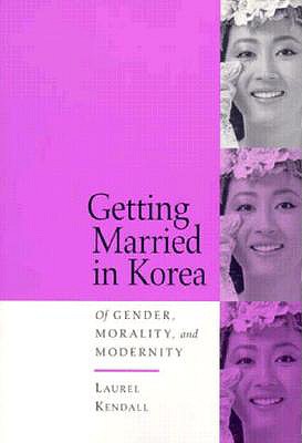 Getting Married in Korea: Of Gender, Morality, and Modernity