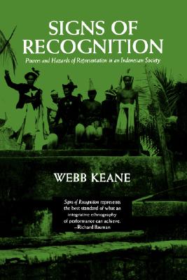 Signs of Recognition: Powers and Hazards of Representation in an Indonesian Society