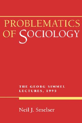 Problematics of Sociology: The Georg Simmel Lectures, 1995