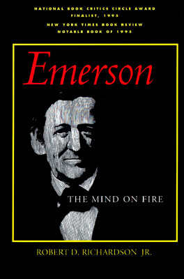 Emerson: The Mind on Fire (Centennial Books), Richardson Jr., Robert D. Emerson: The Mind on Fire (Centennial Books), Richardson Jr., Robert D.