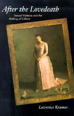 After the Lovedeath: Sexual Violence and the Making of Culture