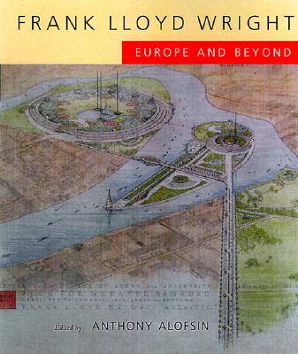 FRANK LLOYD WRIGHT: Europe and Beyond