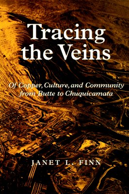 Tracing the Veins: Of Copper, Culture, and Community from Butte to Chuquicamata
