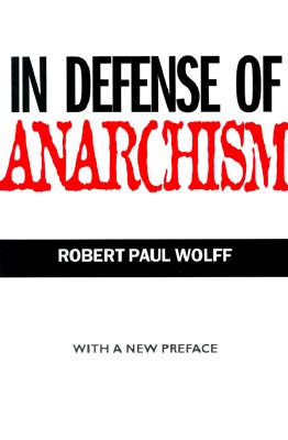 In Defense of Anarchism (with a New Preface)