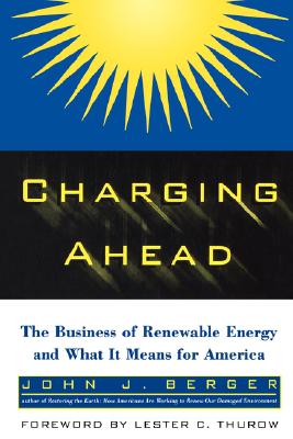 Charging ahead : the business of renewable energy and what it means for America
