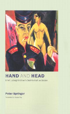 Hand and Head: Ernst Ludwig Kirchner's Self-Portrait as Soldier