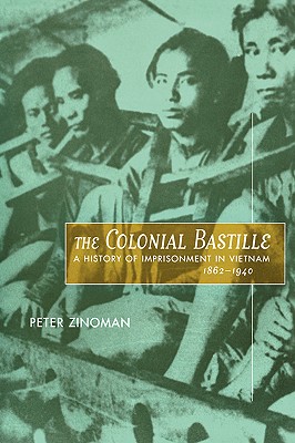 The Colonial Bastille: A History of Imprisonment in Vietnam, 1862-1940