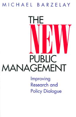 The New Public Management: Improving Research and Policy Dialogue (Wildavsky Forum Series) (Volume 3)