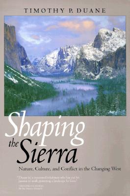 Shaping the Sierra: Nature, Culture, and Conflict in the Changing West