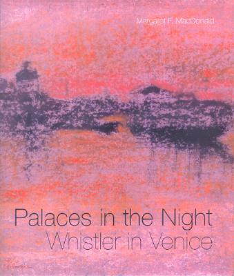 Palaces in the Night: Whistler in Venice