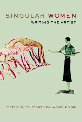 Image for Singular Women: Writing the Artist