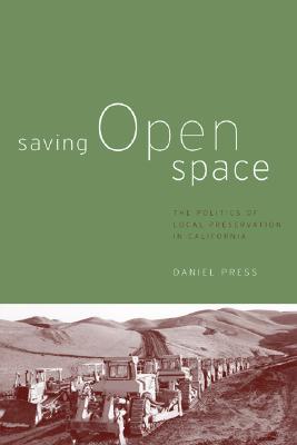 Image for Saving Open Space: The Politics of Local Preservation in California