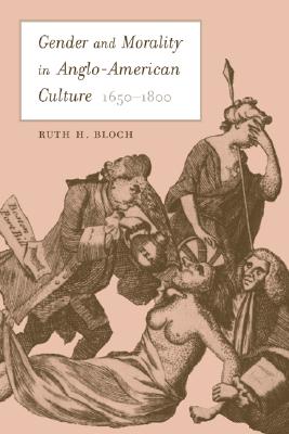 Gender and Morality in Anglo-American Culture, 16501800